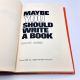 Maybe You Should Write a Book RALPH DAIGH 1977 2nd printing HBDJ