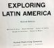 Exploring Latin America, Revised Edition, by William H. Gray, Ralph Hancock, Herbert H. Gross, Dwight H. Hamilton, Evalyn A. Meyers. 1960 Hardback