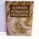 Elements of Petroleum Processing D.S.J. Jones 1995 Hardback