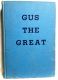 Gus the Great: A Novel, by Thomas W. Duncan, 1947 Hardback First Edition