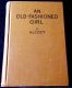 An Old-Fashioned Girl by Louisa May Alcott 1928 Hardback