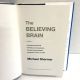 The Believing Brain MICHAEL SHERMER 2011 First / 6th Printing HBDJ