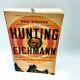 Hunting Eichmann World’s Most Notorious Nazi NEAL BASCOMB WW2 2010 1st